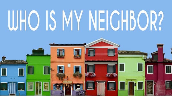 Who Is My Neighbor? 